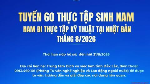 Thông báo tuyển chọn thực tập sinh nam đi thực tập kỹ thuật tại Nhật Bản tháng 8/2026